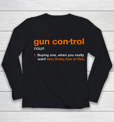 Gun Control Definition Funny Gun Saying and Statement Youth Long Sleeve