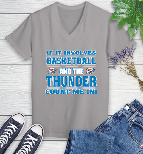 NBA If It Involves Basketball And Oklahoma City Thunder Count Me In Sports Women's V-Neck T-Shirt 4