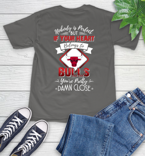 NBA Basketball Chicago Bulls Nobody Is Perfect But If Your Heart Belongs To Bulls You're Pretty Damn Close Shirt T-Shirt 11