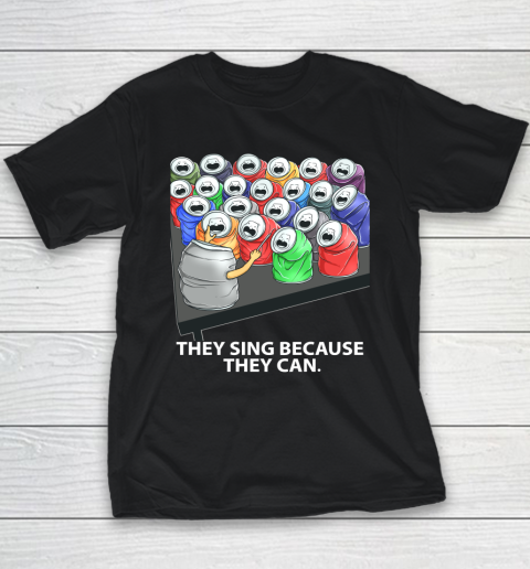 They Sing Because They Can Funny Music Youth T-Shirt