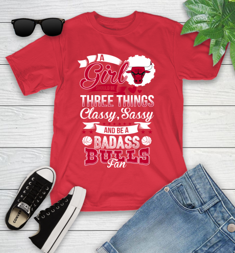 Chicago Bulls NBA A Girl Should Be Three Things Classy Sassy And A Be Badass Fan Youth T-Shirt 13