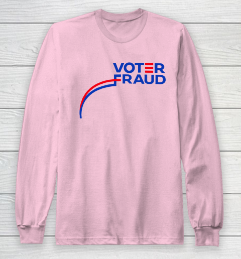 Voter Fraud Long Sleeve T-Shirt 6