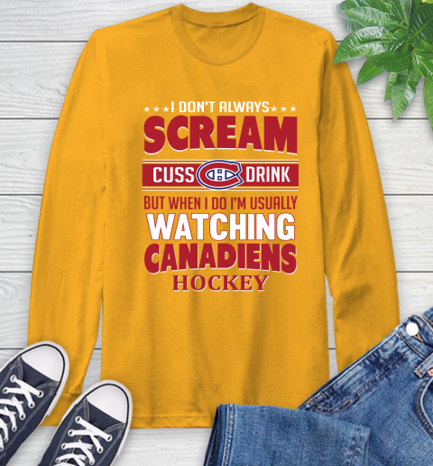 Montreal Canadiens NHL Hockey I Scream Cuss Drink When I'm Watching My Team Long Sleeve T-Shirt 2