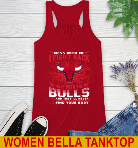 NBA Basketball Chicago Bulls Mess With Me I Fight Back Mess With My Team And They'll Never Find Your Body Shirt Racerback Tank 4