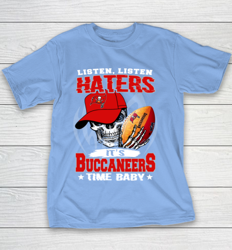Listen Haters It is BUCCANEERS Time Baby NFL Youth T-Shirt 8