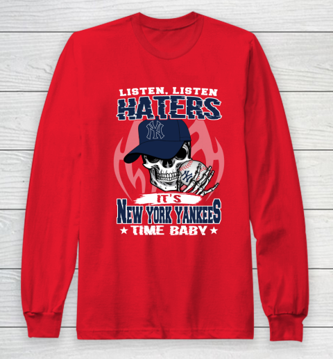 Listen Haters It is YANKEES Time Baby MLB Long Sleeve T-Shirt 7