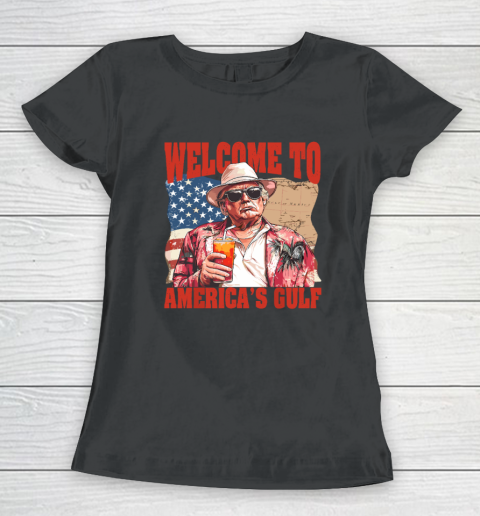 President Trump Welcome To America's Gulf Mexico Women's T-Shirt
