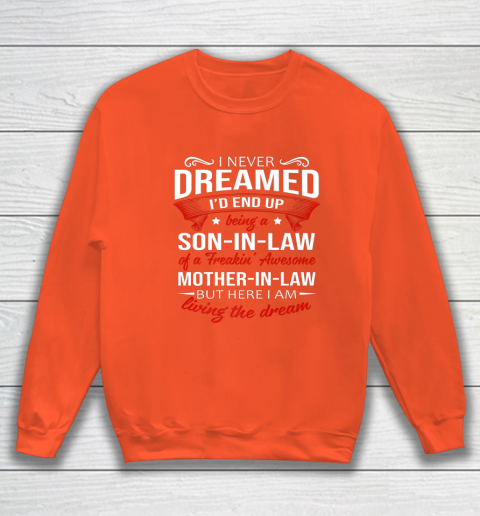 I Never Dreamed I d End Up Being A Son In Law Awesome Gifts Sweatshirt 3