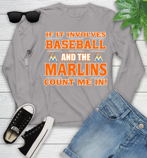 MLB If It Involves Baseball And The Miami Marlins Count Me In Sports Youth Long Sleeve 5