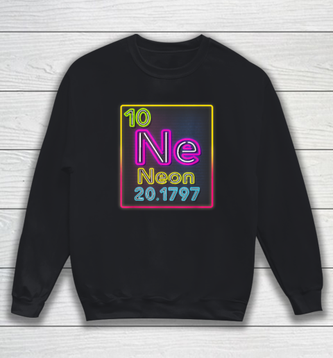 Neon Element Of The Chemistry Periodic Table For Scientists Sweatshirt