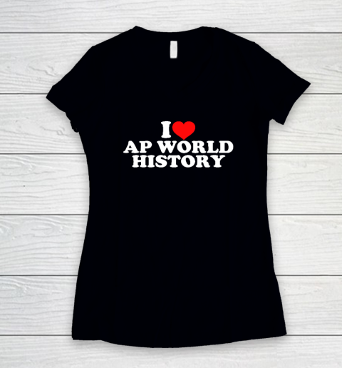 I Love AP World History Women's V-Neck T-Shirt