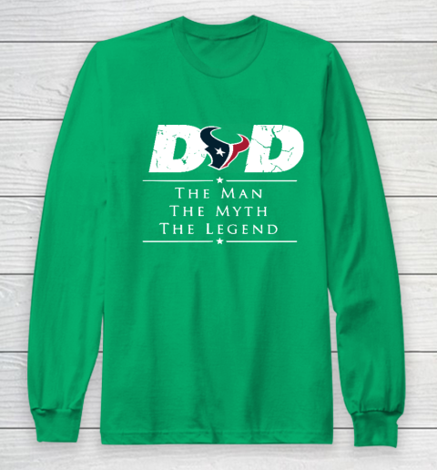 Houston Texans NFL Football Dad The Man The Myth The Legend Long Sleeve T-Shirt 4