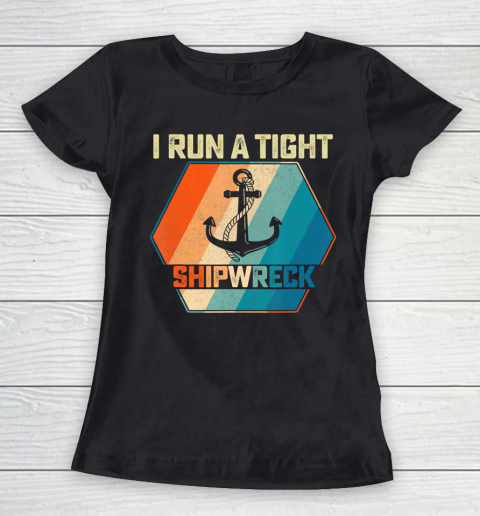 Father gift shirt I Run A Tight Shipwreck T Shirt Funny Vintage Mom Dad Quote T Shirt Women's T-Shirt