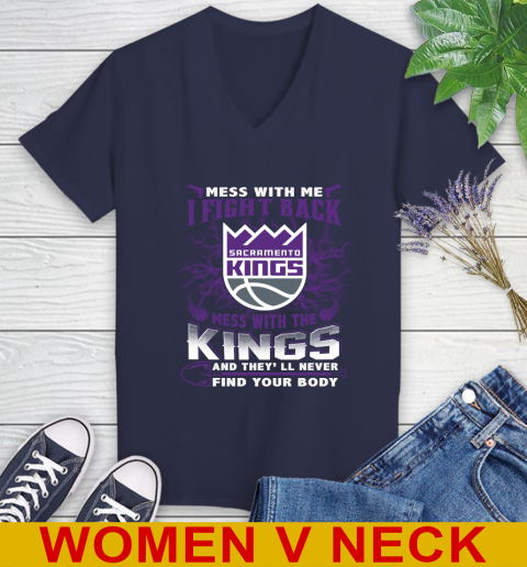 NBA Basketball Sacramento Kings Mess With Me I Fight Back Mess With My Team And They'll Never Find Your Body Shirt Women's V-Neck T-Shirt 12