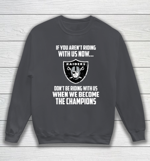 NFL Oakland Raiders Football We Become The Champions Sweatshirt