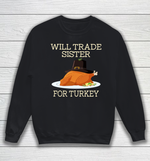 Will Trade Sister For Turkey Funny Thanksgiving Boys Girls Sweatshirt