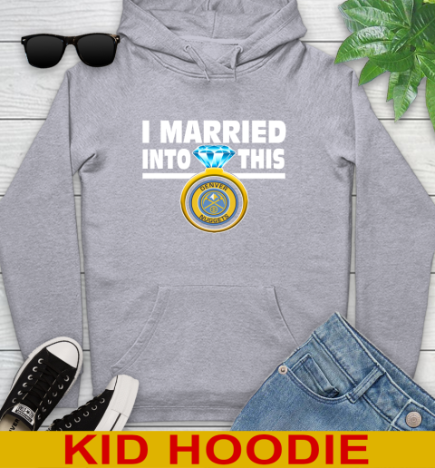Denver Nuggets NBA Basketball I Married Into This My Team Sports Youth Hoodie 6