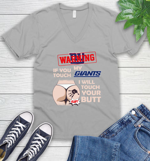 New York Giants NFL Football Warning If You Touch My Team I Will Touch My Butt V-Neck T-Shirt 3