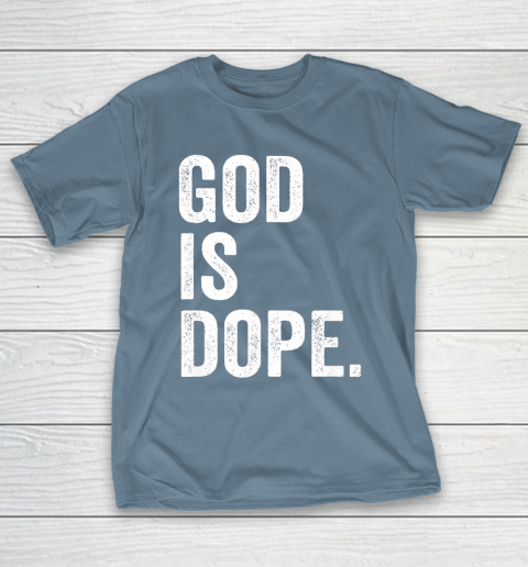 God Is Dope T-Shirt 6