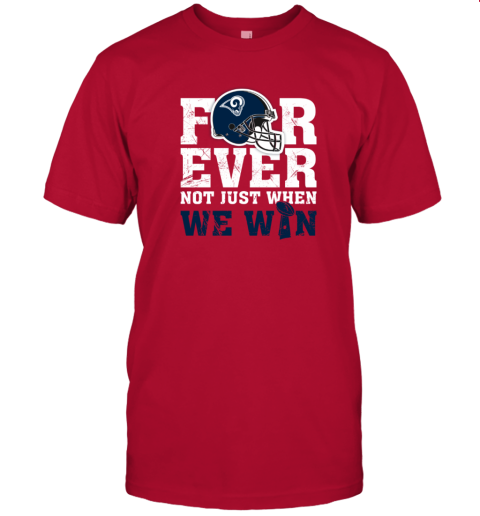 NFL Forever Los Angeles Rams Not Just When We Win Youth T-Shirt - Rookbrand