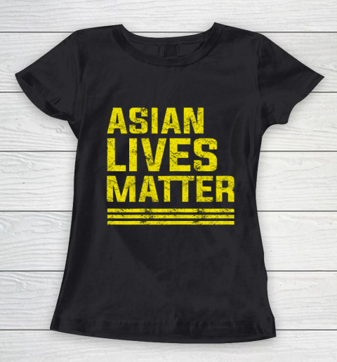 Anti Asian Racism Stop AAPI Hate Asian Lives Matter Women's T-Shirt