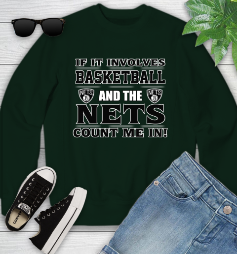 NBA If It Involves Basketball And Brooklyn Nets Count Me In Sports Youth Sweatshirt 10