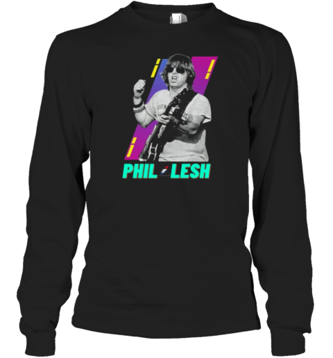 Phil Lesh Grateful Dead Bassist Phil Long Sleeve T-Shirt