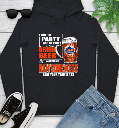 MLB I Like To Party And By Party I Mean Drink Beer And Watch My New York Mets Beat Your Team's Ass Baseball Youth Hoodie