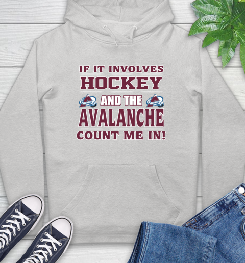 NHL If It Involves Hockey And The Colorado Avalanche Count Me In Sports Hoodie