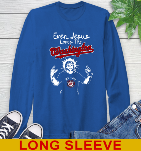 Washington Nationals MLB Baseball Even Jesus Loves The Washington Shirt Long Sleeve T-Shirt 11