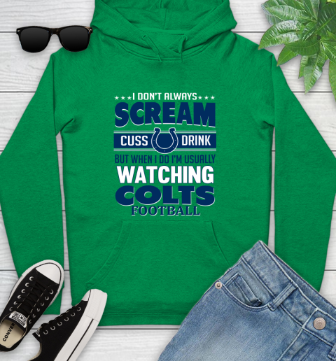 Indianapolis Colts NFL Football I Scream Cuss Drink When I'm Watching My Team Youth Hoodie 9