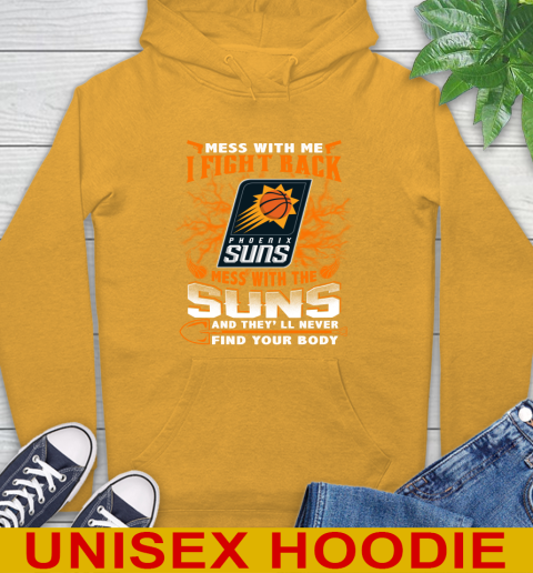 NBA Basketball Phoenix Suns Mess With Me I Fight Back Mess With My Team And They'll Never Find Your Body Shirt Hoodie 3 NBA Basketball Phoenix Suns Mess With Me I Fight Back Mess With My Team And They'll Never Find Your Body Shirt Hoodie - Image 3