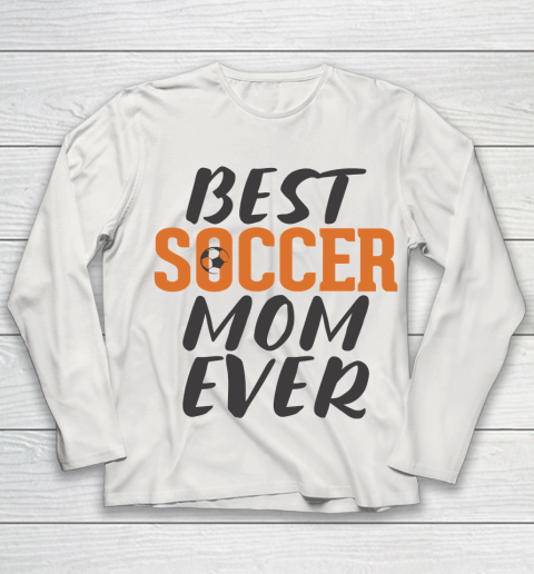 Mother's Day Funny Gift Ideas Apparel  Best Soccer Mom Ever T Shirt Youth Long Sleeve 8
