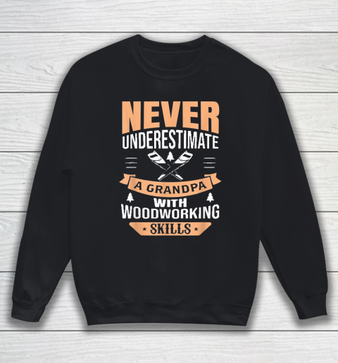 Grandpa Funny Gift Apparel  Mens Funny Woodworking Lover Grandpa Gift Sweatshirt