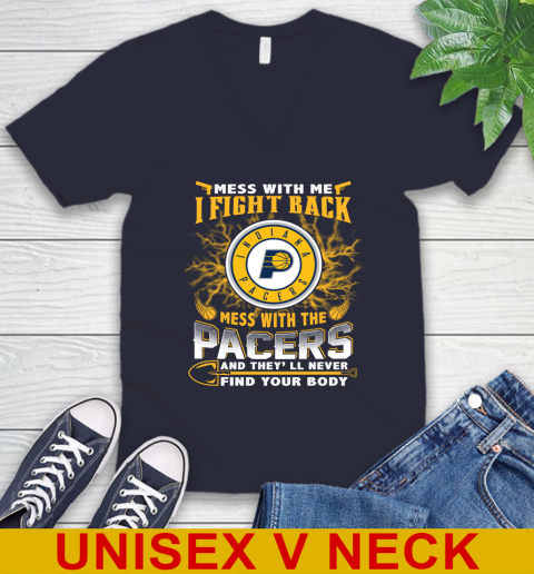 NBA Basketball Indiana Pacers Mess With Me I Fight Back Mess With My Team And They'll Never Find Your Body Shirt V-Neck T-Shirt - Image 3