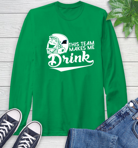 Carolina Panthers NFL Football This Team Makes Me Drink Adoring Fan Long Sleeve T-Shirt 8