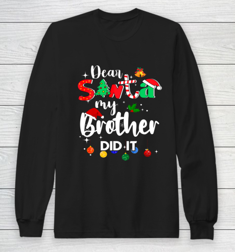 Dear Santa My Brother Did it Christmas Long Sleeve T-Shirt