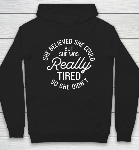 She Believed She Could But She Was Really Tired So She Didn't Relaxed Fit Mother's Day Gift Hoodie