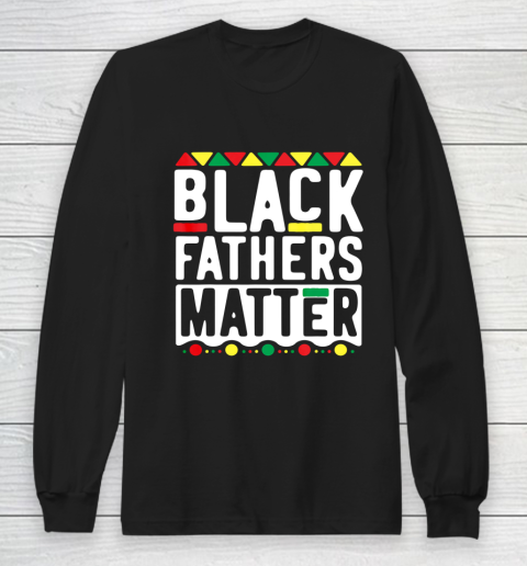 Black Fathers Matter T Shirt for Men Dad History Month Long Sleeve T-Shirt
