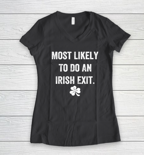 Most Likely To Do An Irish Exit Funny Women's V-Neck T-Shirt 4