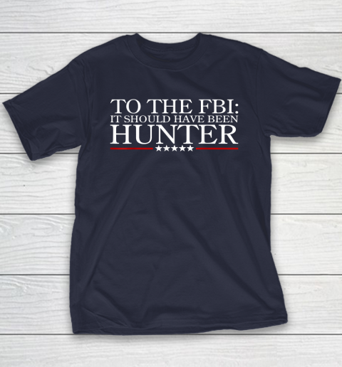 To The FBI It Should Have Been Hunter Youth T-Shirt 2