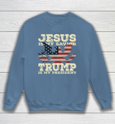 Jesus Is My Savior Trump Is My President Vintage American Sweatshirt 6