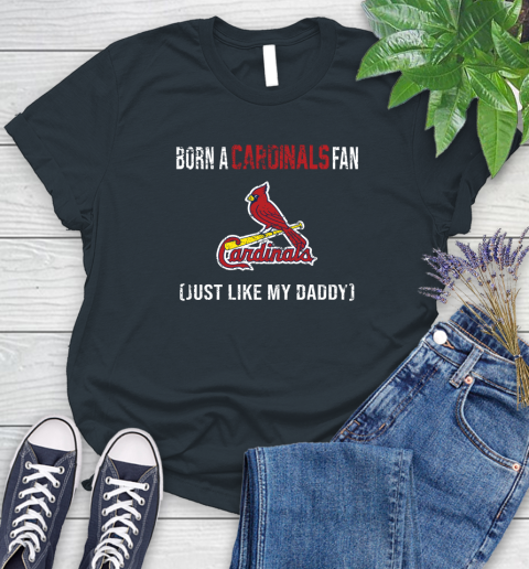 MLB Baseball St.Louis Cardinals Loyal Fan Just Like My Daddy Shirt Women's T-Shirt 6