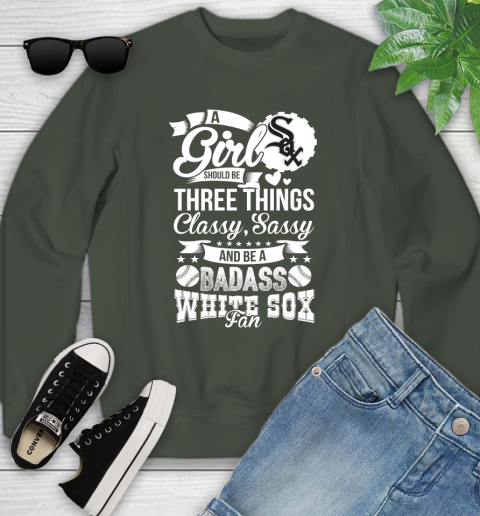 Chicago White Sox MLB Baseball A Girl Should Be Three Things Classy Sassy And A Be Badass Fan Youth Sweatshirt 9