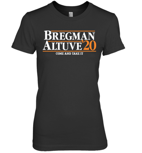 Bregman Altuve'20 Come And Take It Premium Women's T-Shirt