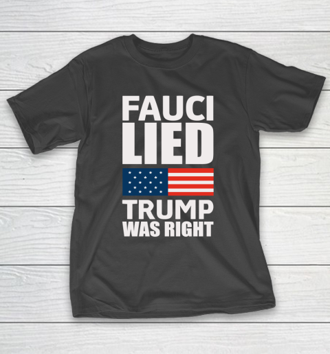 Fauci Lied, Trump Was Right T-Shirt