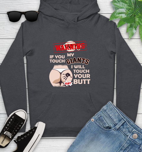 San Francisco Giants MLB Baseball Warning If You Touch My Team I Will Touch My Butt Youth Hoodie 10