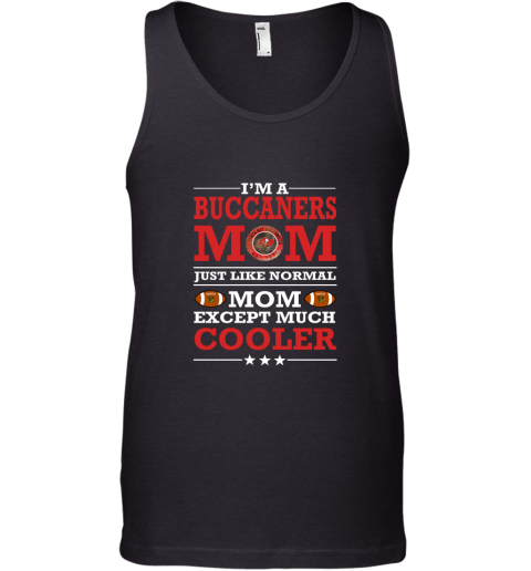 I'm A Buccaneers Mom Just Like Normal Mom Except Cooler NFL Tank Top
