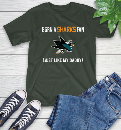 NHL San Jose Sharks Hockey Loyal Fan Just Like My Daddy Shirt T-Shirt 6