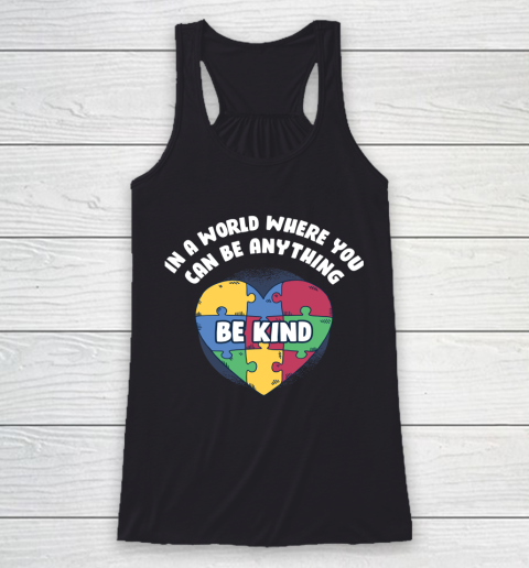 World Where You Can Be Anything Funny Autism Awareness Racerback Tank